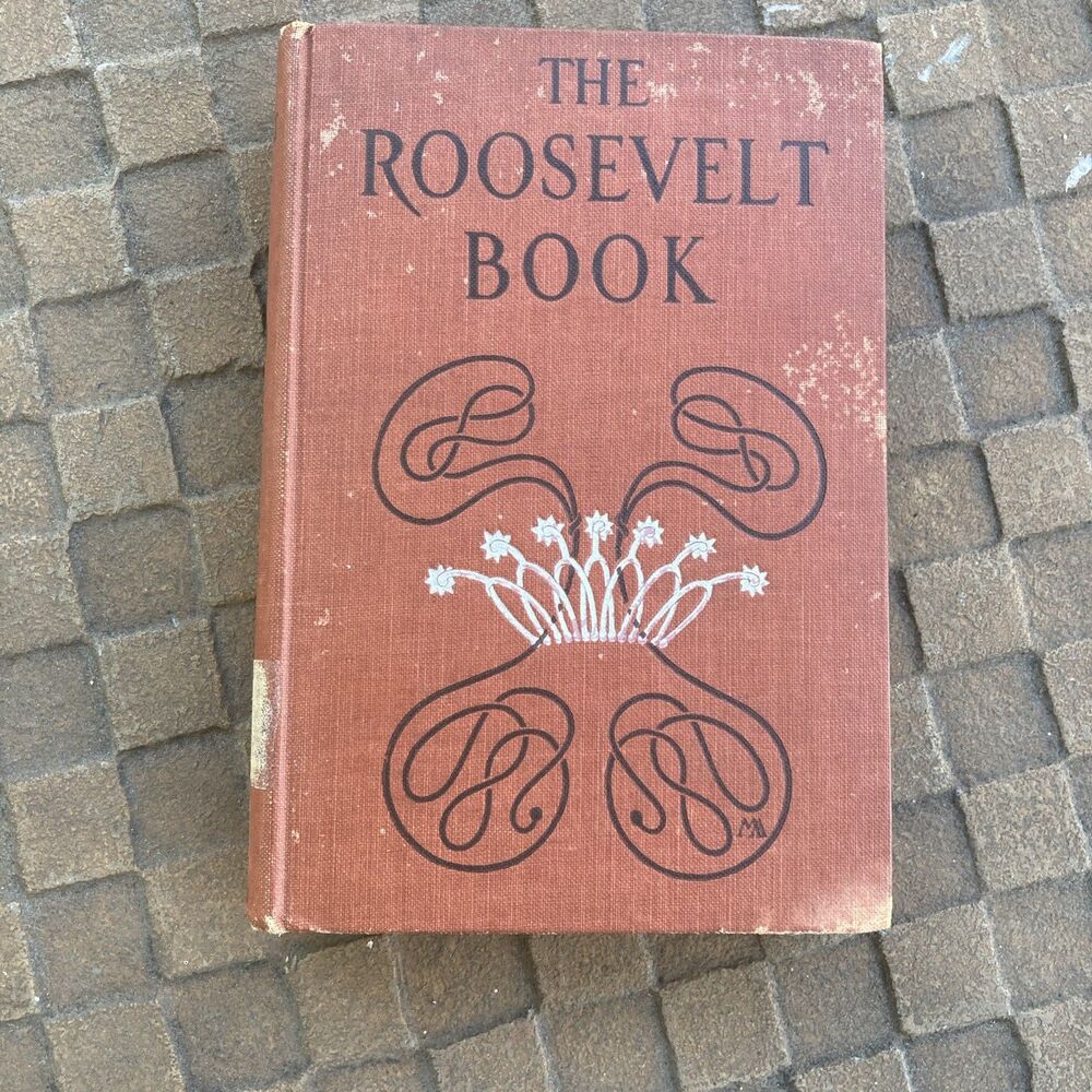 The Roosevelt Book -Selections From The Writings Of Theodore Roosevelt 1914